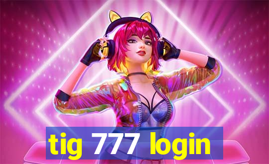 tig 777 login